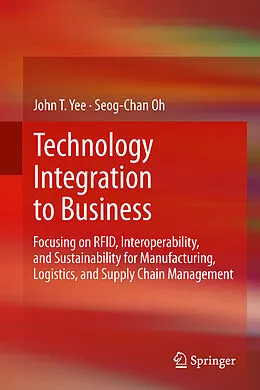 E-Book (pdf) Technology Integration to Business von John T. Yee, Seog-Chan Oh