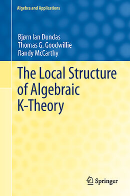 Fester Einband The Local Structure of Algebraic K-Theory von Bjørn Ian Dundas, Randy Mccarthy, Thomas G. Goodwillie