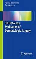 E-Book (pdf) 3D Histology Evaluation of Dermatologic Surgery von Helmut Breuninger, Patrick Adam