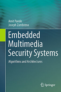 Livre Relié Embedded Multimedia Security Systems de Joseph Zambreno, Amit Pande