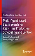 E-Book (pdf) Multi-Agent Based Beam Search for Real-Time Production Scheduling and Control von Shu Gang Kang, Shiu Hong Choi