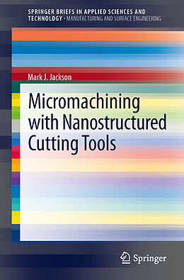 Kartonierter Einband Micromachining with Nanostructured Cutting Tools von Mark J. Jackson