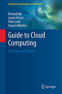 Fester Einband Guide to Cloud Computing von Richard Hill, Siavash Moshiri, Peter Lake