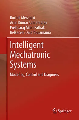 E-Book (pdf) Intelligent Mechatronic Systems von Rochdi Merzouki, Arun Kumar Samantaray, Pushparaj Mani Pathak