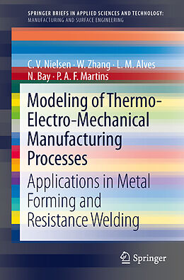 Kartonierter Einband Modeling of Thermo-Electro-Mechanical Manufacturing Processes von C. V. Nielsen, W. Zhang, Niels Bay
