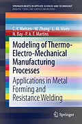 E-Book (pdf) Modeling of Thermo-Electro-Mechanical Manufacturing Processes von C. V. Nielsen, W. Zhang, L. M. Alves