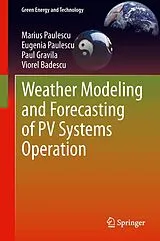 Fester Einband Weather Modeling and Forecasting of PV Systems Operation von Marius Paulescu, Eugenia Paulescu, Paul Gravila