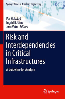 E-Book (pdf) Risk and Interdependencies in Critical Infrastructures von Per Hokstad, Ingrid B. Utne, Jørn Vatn