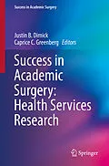 E-Book (pdf) Success in Academic Surgery: Health Services Research von Justin B. Dimick, Caprice C. Greenberg