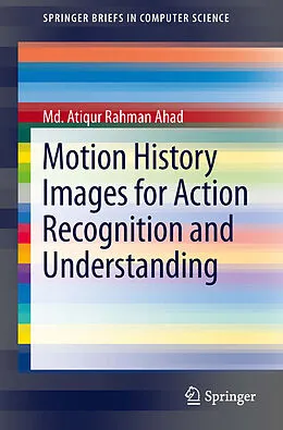 E-Book (pdf) Motion History Images for Action Recognition and Understanding von Md. Atiqur Rahman Ahad