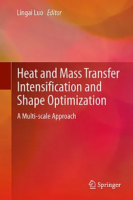 E-Book (pdf) Heat and Mass Transfer Intensification and Shape Optimization von Lingai Luo