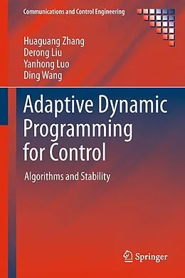 E-Book (pdf) Adaptive Dynamic Programming for Control von Huaguang Zhang, Derong Liu, Yanhong Luo