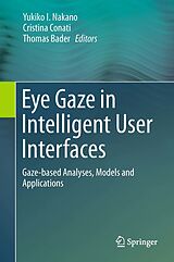 E-Book (pdf) Eye Gaze in Intelligent User Interfaces von Yukiko I. Nakano, Cristina Conati, Thomas Bader