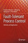 E-Book (pdf) Fault-Tolerant Process Control von Prashant Mhaskar, Jinfeng Liu, Panagiotis D. Christofides