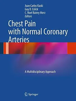 E-Book (pdf) Chest Pain with Normal Coronary Arteries von Juan Carlos Kaski, Guy D. Eslick, C. Noel Bairey Merz