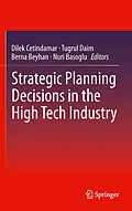 E-Book (pdf) Strategic Planning Decisions in the High Tech Industry von Dilek Cetindamar, Tugrul Daim, Berna Beyhan