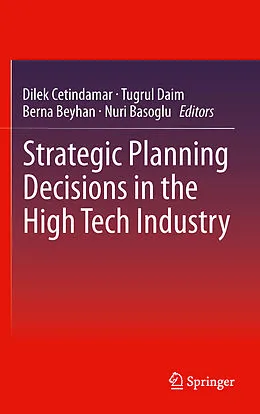 E-Book (pdf) Strategic Planning Decisions in the High Tech Industry von Dilek Cetindamar, Tugrul Daim, Berna Beyhan
