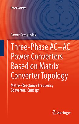 Livre Relié Three-phase AC-AC Power Converters Based on Matrix Converter Topology de Pawe  Szcze niak