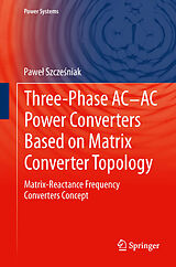 E-Book (pdf) Three-phase AC-AC Power Converters Based on Matrix Converter Topology von Pawel Szczesniak