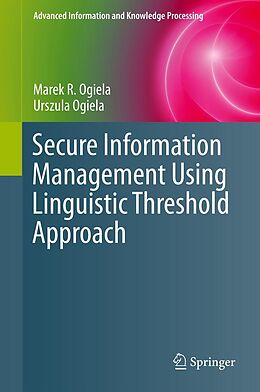 E-Book (pdf) Secure Information Management Using Linguistic Threshold Approach von Marek R. Ogiela, Urszula Ogiela