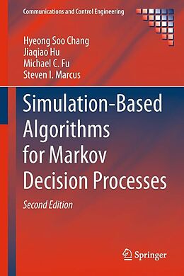 eBook (pdf) Simulation-Based Algorithms for Markov Decision Processes de Hyeong Soo Chang, Jiaqiao Hu, Michael C. Fu