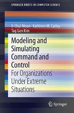 E-Book (pdf) Modeling and Simulating Command and Control von Il-Chul Moon, Kathleen M. Carley, Tag Gon Kim