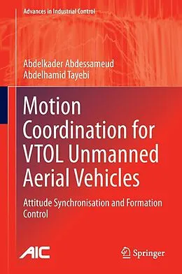 E-Book (pdf) Motion Coordination for VTOL Unmanned Aerial Vehicles von Abdelkader Abdessameud, Abdelhamid Tayebi