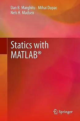 E-Book (pdf) Statics with MATLAB® von Dan B. Marghitu, Mihai Dupac, Nels H. Madsen