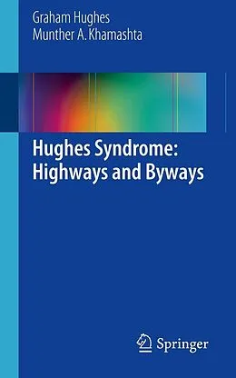 E-Book (pdf) Hughes Syndrome: Highways and Byways von Graham Hughes, Munther A Khamashta