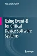 E-Book (pdf) Using Event-B for Critical Device Software Systems von Neeraj Kumar Singh