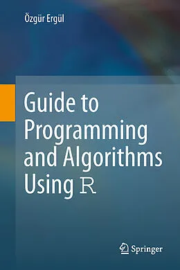 E-Book (pdf) Guide to Programming and Algorithms Using R von Özgür Ergül