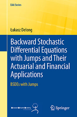 Couverture cartonnée Backward Stochastic Differential Equations with Jumps and Their Actuarial and Financial Applications de  Ukasz Delong