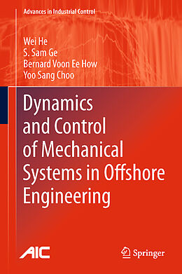 Livre Relié Dynamics and Control of Mechanical Systems in Offshore Engineering de Wei He, Yoo Sang Choo, Bernard Voon Ee How