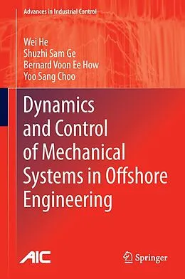 E-Book (pdf) Dynamics and Control of Mechanical Systems in Offshore Engineering von Wei He, Shuzhi Sam Ge, Bernard Voon Ee How