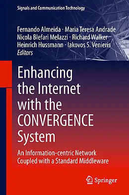 E-Book (pdf) Enhancing the Internet with the CONVERGENCE System von Fernando Almeida, Maria Teresa Andrade, Nicola Blefari Melazzi