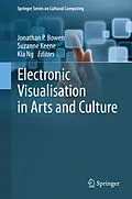 E-Book (pdf) Electronic Visualisation in Arts and Culture von Jonathan P. Bowen, Suzanne Keene, Kia Ng