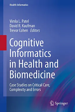 E-Book (pdf) Cognitive Informatics in Health and Biomedicine von Vimla L. Patel, David R. Kaufman, Trevor Cohen