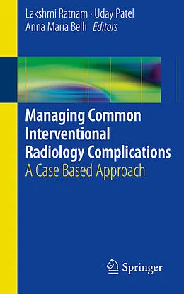 E-Book (pdf) Managing Common Interventional Radiology Complications von Lakshmi Ratnam, Uday Patel, Anna-Maria Belli