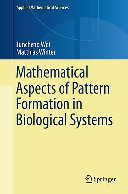 E-Book (pdf) Mathematical Aspects of Pattern Formation in Biological Systems von Juncheng Wei, Matthias Winter