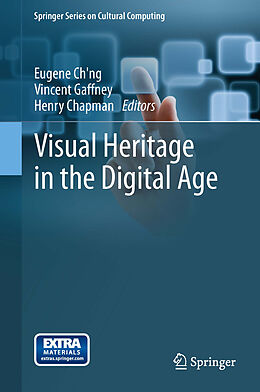 E-Book (pdf) Visual Heritage in the Digital Age von Eugene Ch'ng, Vincent Gaffney, Henry Chapman