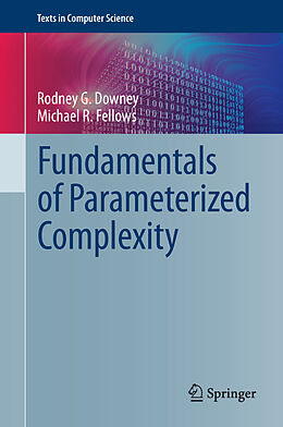 Fester Einband Fundamentals of Parameterized Complexity von Michael R. Fellows, Rodney G. Downey