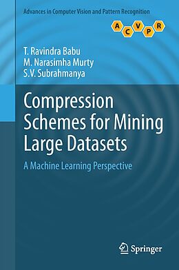 eBook (pdf) Compression Schemes for Mining Large Datasets de T. Ravindra Babu, M. Narasimha Murty, S. V. Subrahmanya