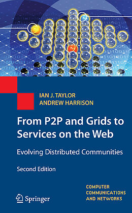 Kartonierter Einband From P2P and Grids to Services on the Web von Andrew Harrison, Ian J. Taylor