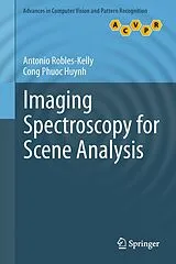 Kartonierter Einband Imaging Spectroscopy for Scene Analysis von Antonio Robles-Kelly, Cong Phuoc Huynh
