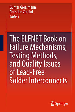 Couverture cartonnée The ELFNET Book on Failure Mechanisms, Testing Methods, and Quality Issues of Lead-Free Solder Interconnects de 