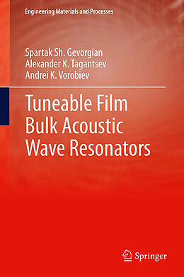 Kartonierter Einband Tuneable Film Bulk Acoustic Wave Resonators von Spartak Gevorgian, Andrei K Vorobiev, Alexander Tagantsev