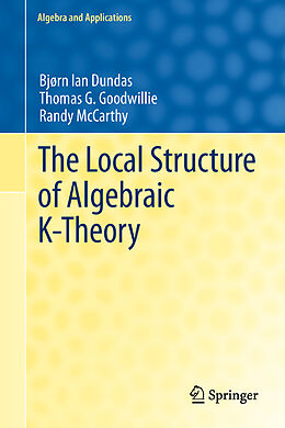 Couverture cartonnée The Local Structure of Algebraic K-Theory de Bjørn Ian Dundas, Randy Mccarthy, Thomas G. Goodwillie