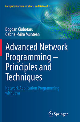 Couverture cartonnée Advanced Network Programming   Principles and Techniques de Gabriel-Miro Muntean, Bogdan Ciubotaru