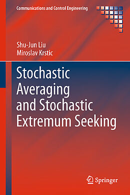 Couverture cartonnée Stochastic Averaging and Stochastic Extremum Seeking de Miroslav Krstic, Shu-Jun Liu