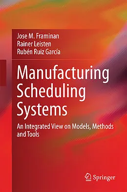 E-Book (pdf) Manufacturing Scheduling Systems von Jose M. Framinan, Rainer Leisten, Rubén Ruiz García